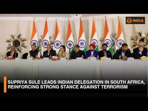 Supriya Sule Leads Indian Delegation in South Africa, Reinforcing Strong Stance Against Terrorism